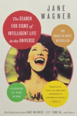 Search For Signs Of Intelligent Life In The Universe - Jane Wagner