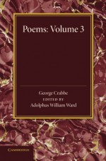 Poems: Volume 3 - George Crabbe, Adolphus William Ward