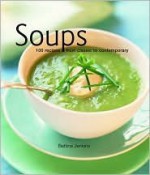 Soups: 100 Recipes from Classic to Contemporary - Bettina Jenkins