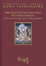 The Practice of Guru Yoga for Padmasambhava in the Nyingmapa Tradition of Tibetan Buddhism - John Myrdhin Reynolds, Jamgön Mipham