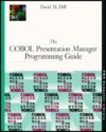 The Cobol Presentation Manager Programming Guide: For Os/2 Versions 1. 3 And 2. 0 - David Dill