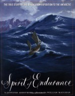 Spirit of Endurance: The True Story of the Shackleton Expedition to the Antarctic - Jennifer Armstrong, Simon Boughton, William Maughan