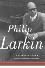 Collected Poems - Philip Larkin, Anthony Thwaite