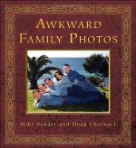 Awkward Family Photos - Mike Bender, Doug Chernack