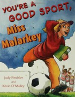 You're a Good Sport, Miss Malarkey - Judy Finchler, Kevin O'Malley