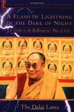 A Flash of Lightning in the Dark of Night: A Guide to the Bodhisattva's Way of Life - Dalai Lama XIV, Padmakara Translation Group