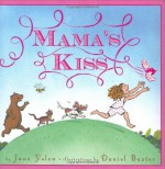 Mama's Kiss - Jane Yolen, Daniel Baxter