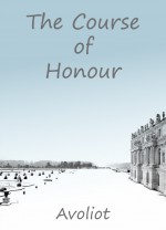 The Course of Honour - Avoliot