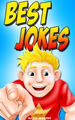 Jokes : Best Jokes 2016 (Jokes, Funny Jokes, Funny Books, Best jokes, Jokes for Kids and Adults) - Kevin Murphy