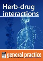 Herb-Drug Interactions: General Practice: The Integrative Approach Series - Kerryn Phelps, Craig Hassed