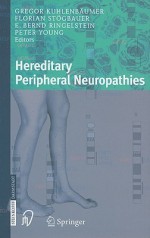 Hereditary Peripheral Neuropathies - P. Young, Gregor Kuhlenbäumer, Gregor Kuhlenbaumer