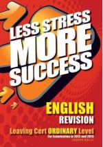 English Revision Leaving Cert Ordinary Level: For Examination in 2012 and 2013 - Joseph Kelly