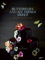 Butterflies and All Things Sweet: The Story of Ms. B's Cakes - Bonnae Gokson, A. Chester Ong, Petrina Tinslay