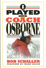 I Played for Coach Osborne - Bob Schaller