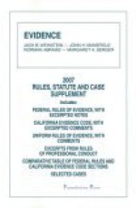 Evidence- 2007 Rules and Statute Supplement - Jack B. Weinstein, John H. Mansfield, Norman Abrams