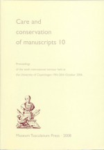 Care and Conservation of Manuscripts 10: Proceedings of the Tenth International Seminar Held at the University of Copenhagen 19th-20th October 2006 - Gillian Fellows-Jensen, Peter Springborg