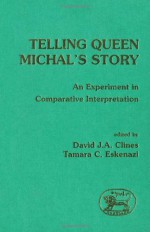 Telling Queen Michals Story: An Experiment in Comparative Interpretation (JSOT Supplement) - David J. Clines, Tamara Cohn Eskenazi