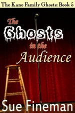 The Ghosts in the Audience - Sue Fineman