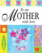 To My Mother with Love - Sarah Medina, Susan Beresford