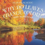 Why Do Leaves Change Color? - Terry Allan Hicks