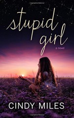 Stupid Girl (Stupid in Love) (Volume 1) by Miles, Cindy (2014) Paperback - Cindy Miles