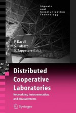 Distributed Cooperative Laboratories: Networking, Instrumentation, and Measurements - Franco Davoli, Sergio Palazzo, Sandro Zappatore