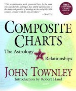 Composite Charts: The Astrology of Relationships - John Townley, Robert Hand