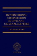 International Co-Operation in Civil and Criminal Matters - J. D. McClean