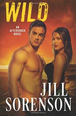 Wild: An Aftershock Novel (Volume 5) - Jill Sorenson, Stacy Boyd