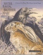 Sister Raven, Brother Hare: A Journal for Those Who Honor Animal Power : Quotes - Mary Sojourner