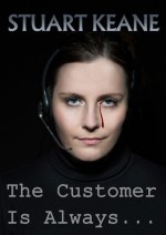 The Customer Is Always... - Stuart Keane