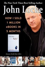 How I Sold 1 Million eBooks in 5 Months - John Locke