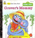 Grover's Mommy (a First Little Golden Book) - Liza Alexander, David Prebenna