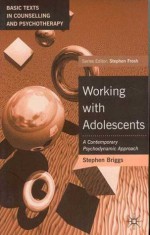 Working with Adolescents: A Contemporary Psychodynamic Approach - Stephen Briggs