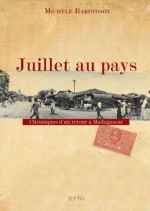 Juillet au pays: Chroniques d'un retour à Madagascar - Michèle Rakotoson