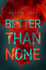 Better Than None - Olivia Jake