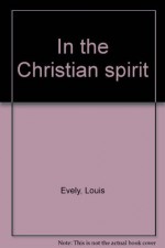 In the Christian spirit - Louis Evely