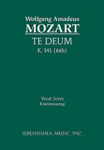 Te Deum, K. 141 (66b) - Vocal Score - Wolfgang Amadeus Mozart, Karel Torvik, Franz Xaver Gleichauf