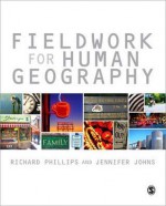 Fieldwork for Human Geography - Richard Phillips, Jennifer Johns