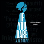 If You Dare (Deanna Madden Novels, Book 3) - A.R. Torre