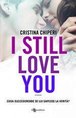 I still love you (Leggereditore) - Cristina Chiperi