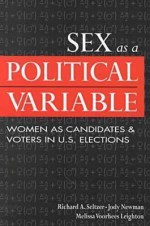 Sex As A Political Variable: Women As Candidates And Voters In U. S. Elections - Richard A. Seltzer, Jody Newman