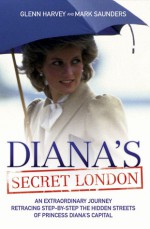 Diana's Secret London - Glenn Harvey, Mark Saunders