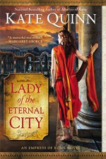 Lady of the Eternal City (The Empress of Rome Book 4) - Kate Quinn