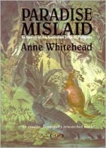 Paradise Mislaid: In Search of the Australian Tribe of Papaguay - Anne Whitehead