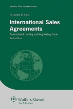 International Sales Agreements: An Annotated Drafting and Negotiating Guide - James M. Klotz, Klotz