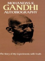 Autobiography: The Story of My Experiments with Truth - Mohandas Gandhi