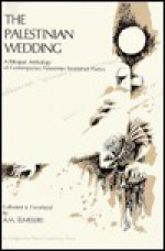 The Palestinian Wedding: A Bilingual Anthology of Contemporary Palestinian Resistance Poetry (Three Continents Press): A Bilingual Anthology of Contemporary ... Resistance Poetry (Three Continents Press) - Kamal Boullata