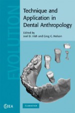 Technique and Application in Dental Anthropology - Greg Nelson