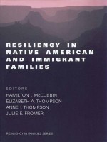 Resiliency in Native American and Immigrant Families - Hamilton I. McCubbin II, Elizabeth A. Thompson, Anne I. Thompson, Julie E Fromer